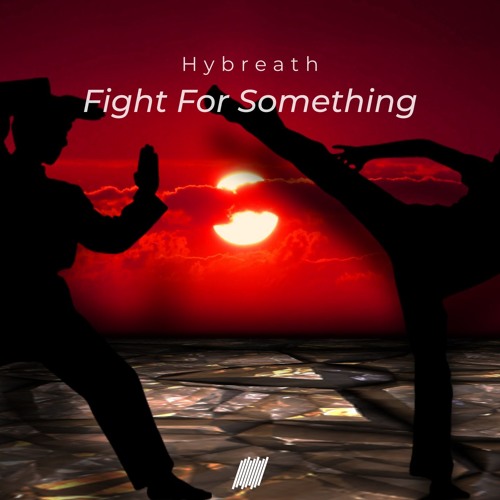 Hybreath - Fight For Something (Free Download)