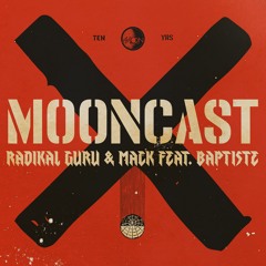 Mooncast X - Radikal Guru & Mack ft Baptiste - 10 Years of Moonshine Recordings