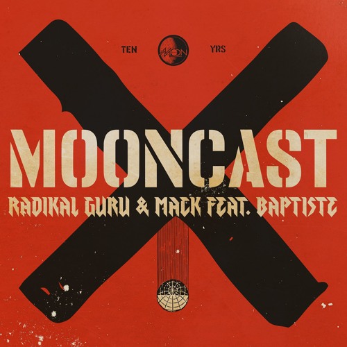 Mooncast X - Radikal Guru & Mack ft Baptiste - 10 Years of Moonshine Recordings