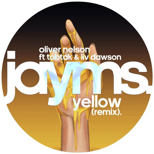 Oliver Nelson & Tobtok ft Liv Dawson - Yellow (Jayms Remix)[FREE DOWNLOAD]