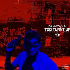 SG BATMAN - Too Turnt Up