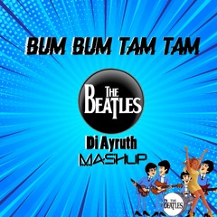 Beatles x Bumbum TamTam - Di Ayruth Mashup