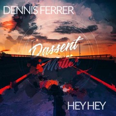 Dennis Ferrer - Hey Hey (Dassent Matter Rmx)