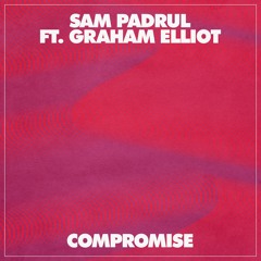 Compromise (Ft. Graham Elliot)