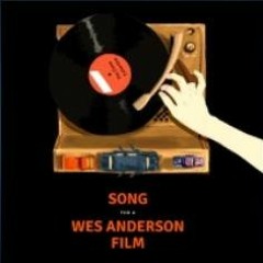 Song For A Wes Anderson Film