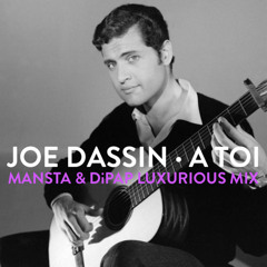 Joe Dassin - A Toi (MANSTA & DiPap Luxurious Mix)