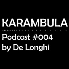 Karambula Podcast #004 - by De Longhi (The dark side of life)