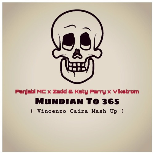 Panjabi MC x Zedd & Katy Perry x Vikstrom - Mundian To 365 (Vincenzo Caira Mash Up)