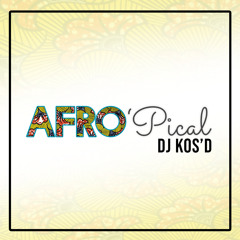 Dj KoS'D - Afro'Pical (Mai 2019)