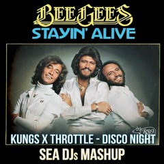 Bee Gees vs Kungs & Throttle - Stayn' Alive In Disco Night (SEA DJs Mashup)