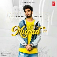 Murad | Karan Sehmbi | Must Listen | Latest Punjabi Song 2019