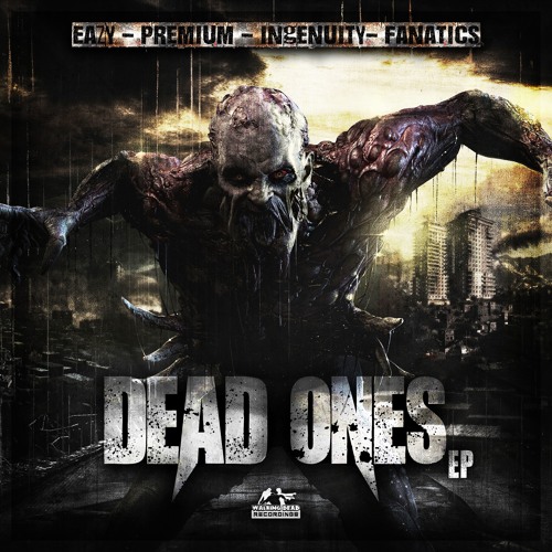 Eazy - Premium - Ingenuity - Fanatics (DEAD ONES EP OUT NOW)