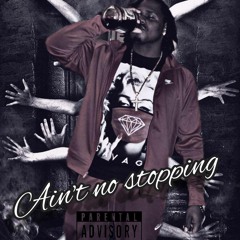 AINT NO STOPPING
