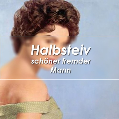 Halbsteiv - Schöner Fremder Mann 2019