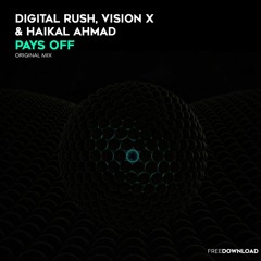 Digital Rush, Vision X & Haikal Ahmad - Pays Off (Extended Mix)[FREE DOWNLOAD]