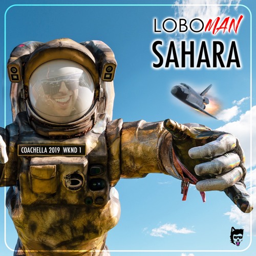 LOBOMAN - SAHARA 1 - COACHELLA '19