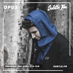 Opus - Subtle FM 02/05/19