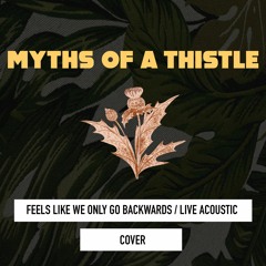 Feels Like We Only Go Backwards | Tame Impala (Alex Turner) | Cover by Myths of a Thistle