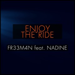 FR33M4N - Enjoy the Ride (feat. Nadine) [FREE DL]