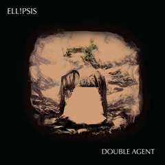 ell!psis - Double Agent
