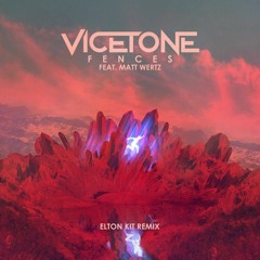 Vicetone - Fences (feat. Matt Wertz) [Elton Kit Remix]