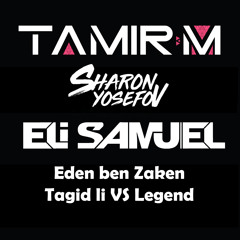 Eden ben Zaken - Tagid li VS Legend (Tamir.M Sharon.Y Eli.S Mashup)