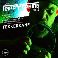 TEKKERKANE @ HAPPY SPRING FESTIVAL 30.04.2019 [MS CONNEXION MANNHEIM]