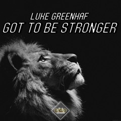 Luke Greenhaf - Got to Be Stronger [OTBMUSIC058]