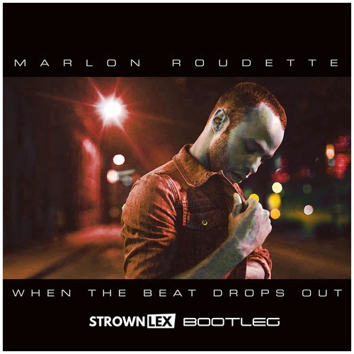 Stream Marlon Roudette - When The Beat Drops Out (Strownlex Bootleg) by  Strownlex | Listen online for free on SoundCloud