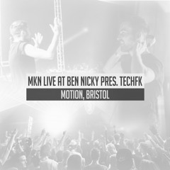 MKN LIVE at Ben Nicky Pres. TECHFK - Motion, Bristol | Free Download
