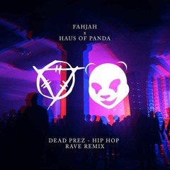Dead Prez - Hip Hop (Fahjah X Haus Of Panda Rave Remix)