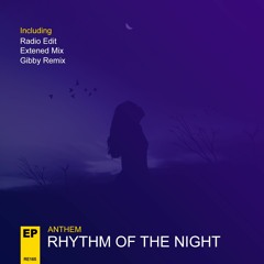 Anthem - Rhythm Of The Night (Gibby Remix) **OUT NOW**
