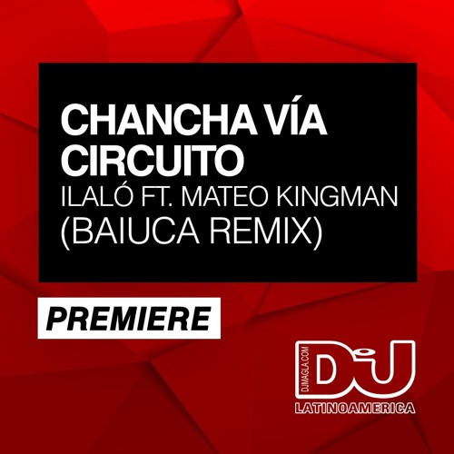 PREMIERE: Chancha Via Circuito ft. Mateo Kingman "Ilaló" (Baiuca Remix)