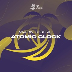 [OUT NOW!] Mark Digital - Atomic Clock (Original Mix) [TAR Oasis]