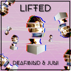 DEAFMIND X JUNI - LIFTED