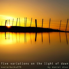 Five Variations On The Light Of Dawn (naviarhaiku279)