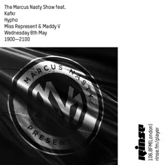 The Marcus Nasty Show with Kafkr, Hypho, Miss Represent & Maddy V - Wednesday 8th May 2019