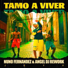 Jey V - Tamo a Viver (Nuno Fernandez & Angel dj Rework)