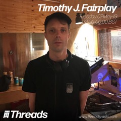 Timothy J. Fairplay Threads Radio 7th May 2019