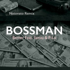 Berner - Bossman (Feat. Iamsu, P - Lo) Prod: Natovato