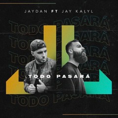 Jaydan Ft. JayKalyl ( Todo Pasará ) Beat Prod: Kendry El Especialista