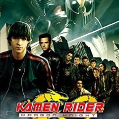Kamen Rider Dragon Knight Theme Song (Complete Ver.)