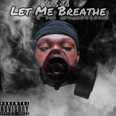 Ebk Zi - Let Me Breathe (Freestyle)
