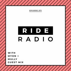 Ride Radio 071 With Myon + Mully Guest Mix