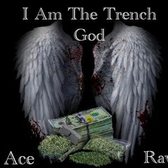 Ace Raw- I Am The Trench God