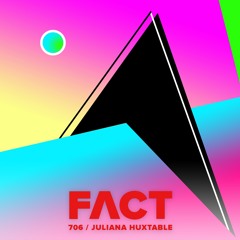 FACT mix 706 - Juliana Huxtable (May '19)