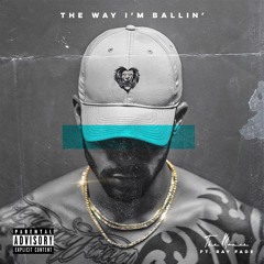 The Way Im Ballin The Mance X Rayfade
