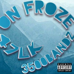 ON FROZE FT 3500BANDZ (ProdBy:PENACHO)