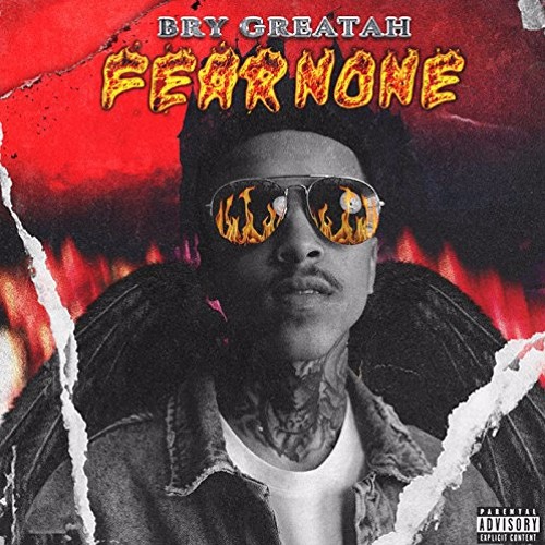 Bry Greatah - Fear None