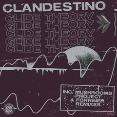 PREMIERE : Clandestino - Glide Theory (Mushrooms Project Remix)